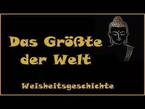 Zur Inspiration: Das Größte der Welt - Weisheitsgeschichte