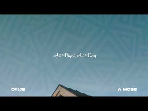 Oyije, A Mose, LAMB CULTURE. - All Night, All Day (Official Audio)