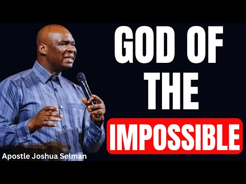 GOD OF THE IMPOSSIBLE, ANSWER MY PRAYERS | APOSTLE JOSHUA SELMAN