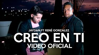 Jaydan ft. René González - Creo En Ti (VIDEO OFICIAL)