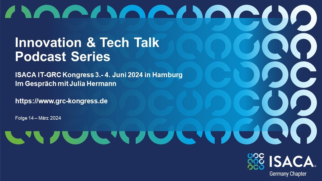 ISACA Podcast Series - Folge 14 - IT-GRC Kongress 3.- 4. Juni 2024 in Hamburg