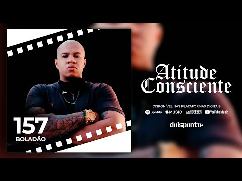 Atitude Consciente - 157 Boladão
