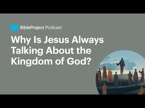 Why Is Jesus Always Talking About the Kingdom of God? • Gospel of the Kingdom Ep. 1