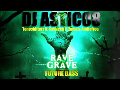 Toneshifterz ft. Sabacca X Zatox & Audiofreq - Rave To The Grave X Future Bass (Dj Astic08 Edit)