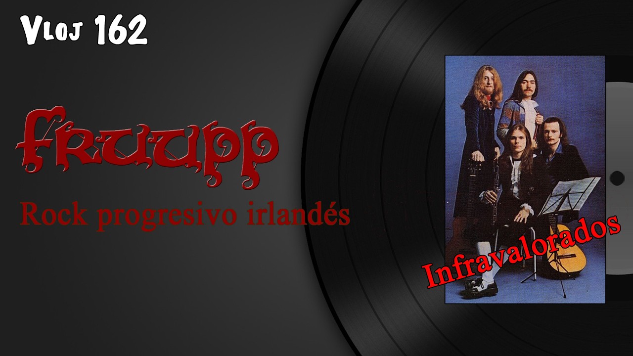 Vloj 162: Fruupp, rock progresivo irlandés