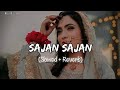 Slowed And Reverb Songs Sajan Sajan Teri Dulhan RAJIB 801