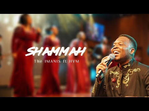SHAMMAH | The IMANIS & HVM (LIve - In Him, For Him 1st Ed)