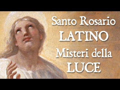 Santo Rosario in LATINO - Misteri LUMINOSI (con Litanie Lauretane)