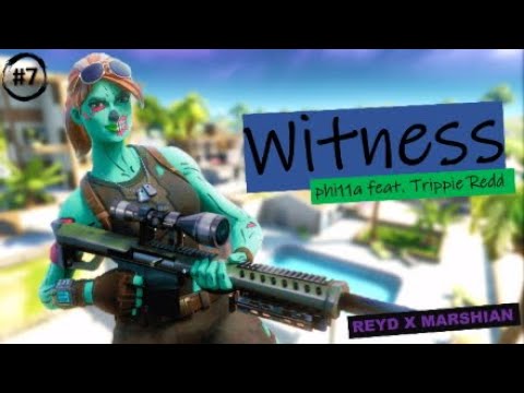 A Fortnite Montage#7-Witness{phi11a feat. Trippie Redd}