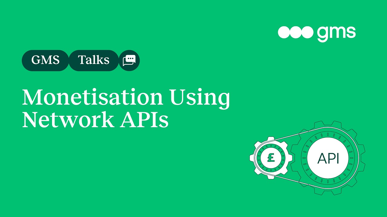 GMS Talks - Monetisation Using Network APIs