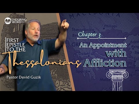1 Thessalonians 3 - An Appointment With Affliction