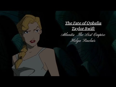 Taylor Swift - The Fate of Ophelia l Atlantis: The Lost Empire (Helga)