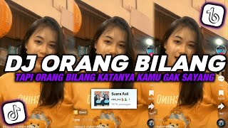 Download lagu DJ ORANG BILANG | TAPI ORANG BILANG KATANYA KAMU GAK SAYANG VIRAL TIKTOK TERBARU mp3