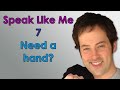 Speak Like Me - 7 - Need a Hand? 