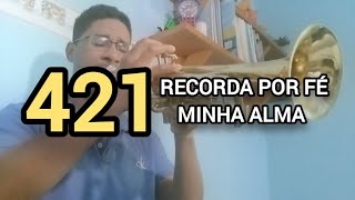 Hino 421_Recorda por fé Minha Alma 