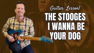 The Stooges - I Wanna Be Your Dog - Guitar Lesson and Tutorial