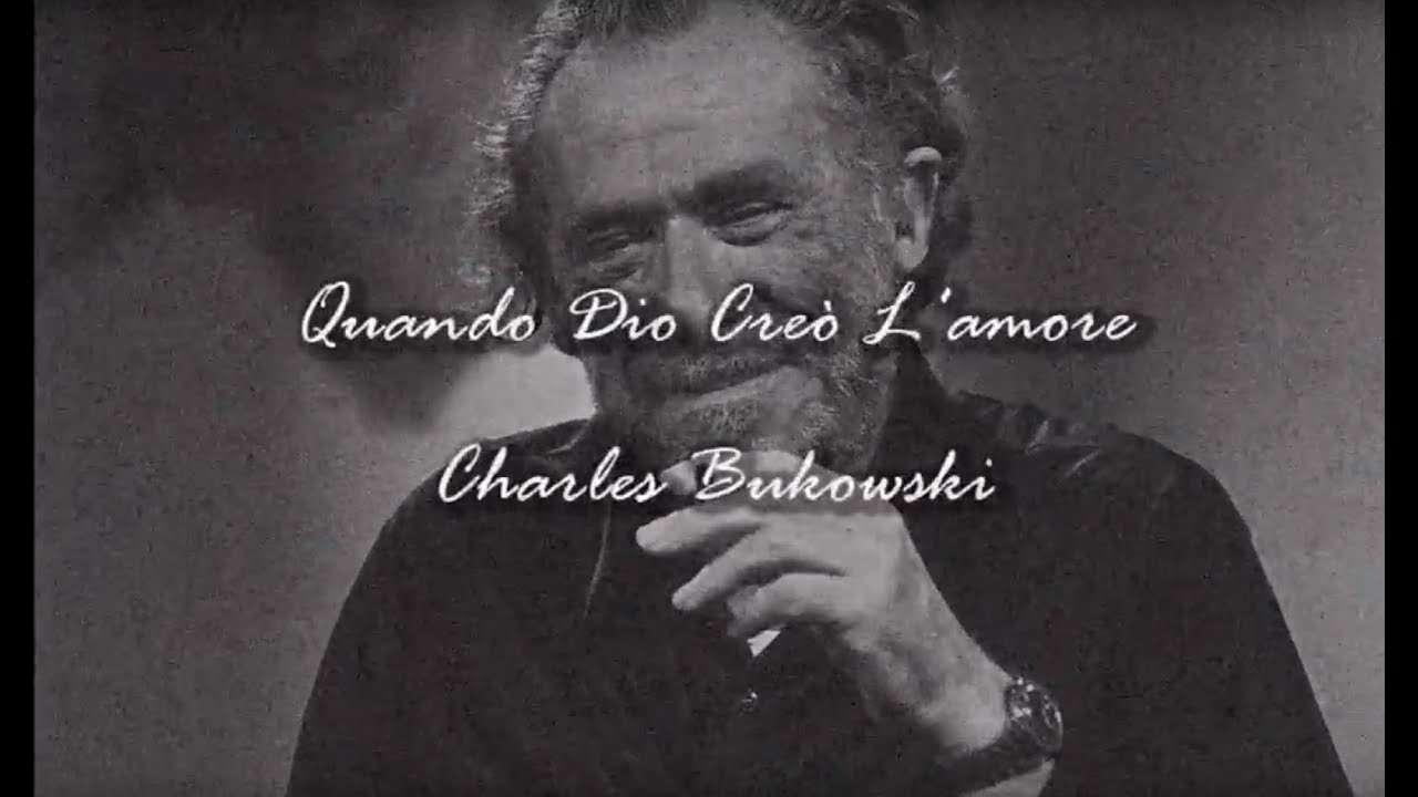 Quando Dio Creò L'Amore - Charles Bukowski