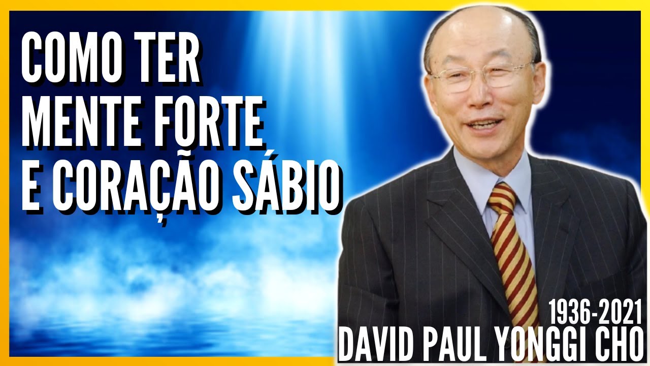 David Paul Yonggi Cho - COMO TER MENTE FORTE E CORAÇÃO SÁBIO - A quarta dimensão (Em Português)