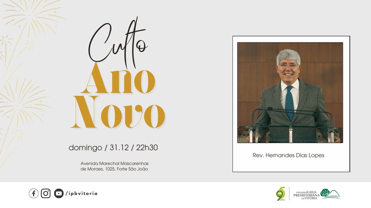 Culto de Ano Novo - Rev. Hernandes Dias Lopes