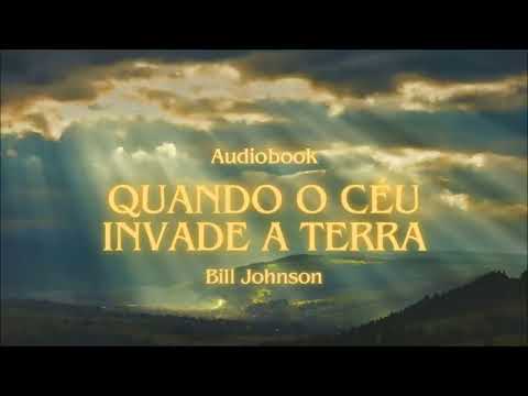 AUDIOBOOK - QUANDO O CÉU INVADE A TERRA - BILL JOHNSON