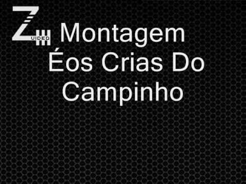 Montagem - Éos Crias Do Campinho
