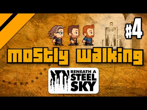 Mostly Walking - Beneath a Steel Sky P4