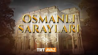 Osmanlı Sarayları (1. Bölüm)