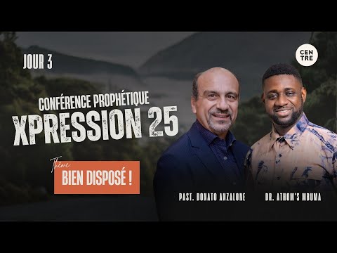 Conférence prophétique Xpression 25' | Jour 3