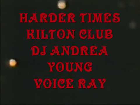 HARDER TIMES  KILTON CLUB  DJ ANDREA YOUNG       VOICE RAY.wmv