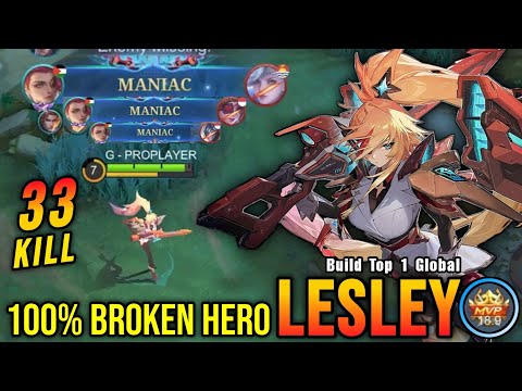 33 Kills + 3x MANIAC!! Lesley 100% BROKEN HERO!! - Build Top 1 Global Lesley ~ MLBB