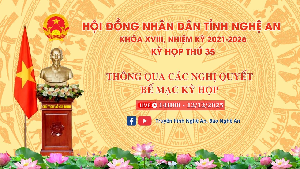 Trực tiếp - Phiên Bế mạc, Kỳ họp thứ 35, HĐND tỉnh Nghệ An khóa XVIII, nhiệm kỳ 2021-2026