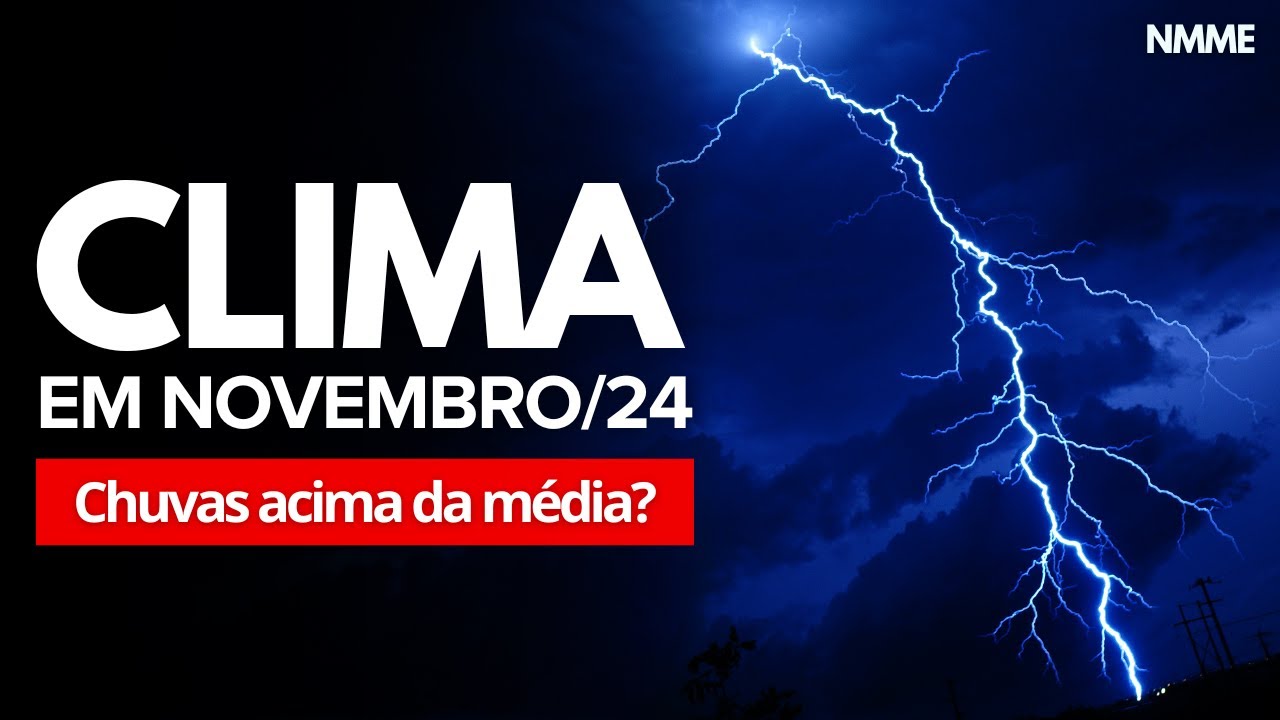 30/10/24 PREVISÃO CLIMÁTICA PARA NOVEMBRO DE 2024: MODELOS APONTAM MÊS CHUVOSO NO S, SE E CO