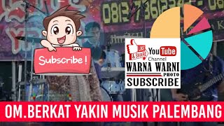 Download lagu OM.Berkat Yakin Palembang ' Memori Cinta || WARNA WARNI || mp3