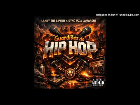 Lanny the cipher x Dyno MZ & Lamarque-Guardioes do Hip Hop (Offiçial audio)