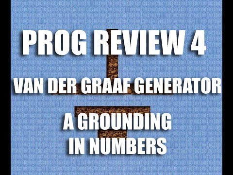 Prog Review 04 - A Grounding in Numbers - Van Der Graaf Generator