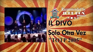 Il Divo - Solo Otra Vez &quot;All By Myself&quot; [Top Of The Pops 2005]