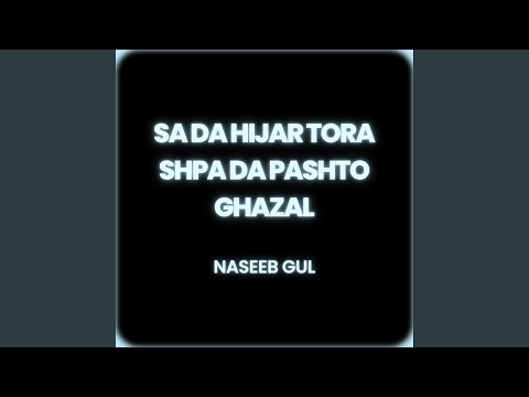 Sa Da Hijar Tora Shpa Da Pashto Ghazal