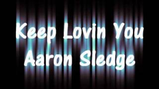 Keep Lovin You - Aaron Sledge