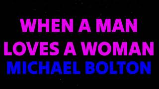 Michael Bolton - When A Man Love A Woman (Lyrics)