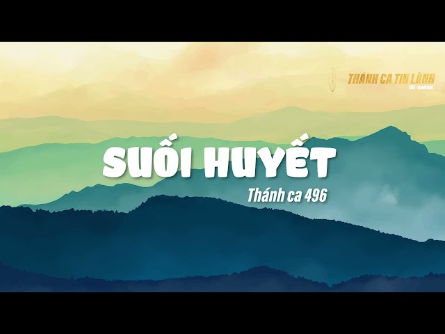THÁNH CA 496 | SUỐI HUYẾT | KARAOKE THÁNH CA TIN LÀNH