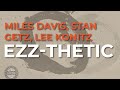 Miles Davis, Stan Getz, Lee Konitz - Ezz-Thetic (Official Audio)