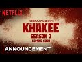 Khakee Season 2 | Announcement | Neeraj Pandey | Netflix India