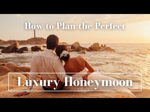 How to Plan the Perfect Luxury Honeymoon | Elysium Travel  | Luxury Travel Tips  Video