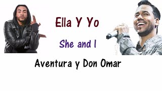 Ella Y Yo - Don Omar &amp; Aventura Lyrics English and Spanish (Translation)