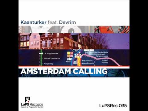 Kaanturker feat. Devrim - Amsterdam Calling (Toppy Remix) - LuPS Records