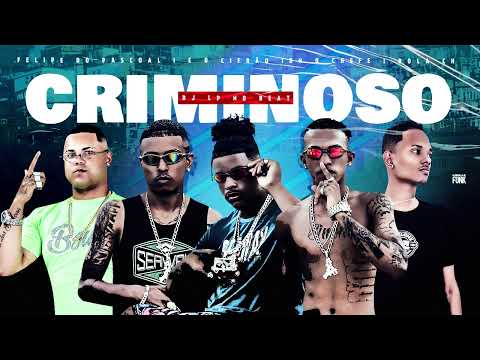 FELIPE DO PASCOAL, É O CIFRÃO, DN O CHEFE, BOLA CH - CRIMINOSO - REMIX BREGA FUNK