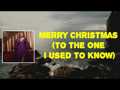 Kelly Clarkson - Merry Christmas (To The One I Used To Know) (Lyrics)