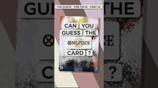 Can You Guess The One Piece Card ? TCG Guess Part 42 #onepiece #tcg #tcgguess