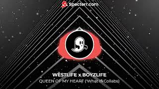 Westlife x Boyzlife - Queen of My Heart (‘What If’ Collabs)