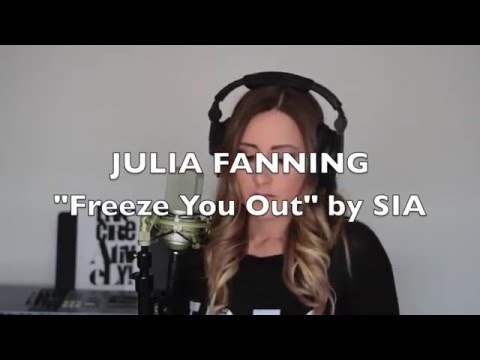 Freeze You Out - Sia Cover by Julia Fanning